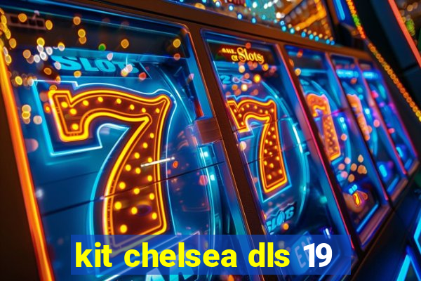 kit chelsea dls 19